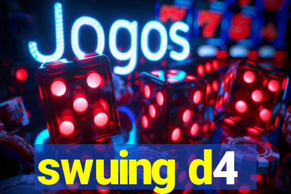 swuing d4